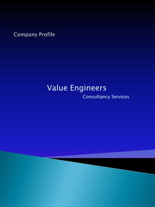 Value Engineers
Consultancy Services
 