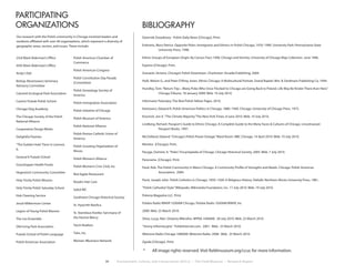 34 Environment, Culture, and Conservation (ECCo) • The Field Museum • Research Report
PARTICIPATING
ORGANIZATIONS
23rd Ward Alderman’s Office
45th Ward Alderman’s Office
Andy’s Deli
Bishop Abramowicz Seminary
Advisory Committee
Calumet Ecological Park Association
Casimir Pulaski Polish School
Chicago Dog Academy
The Chicago Society of the Polish
National Alliance
Cooperative Design Works
Delightful Pastries
“The Golden Hole”Farm in Lemont,
IL
General K Pulaski School
Grasshopper Health Foods
Hegewisch Community Committee
Holy Trinity Polish Mission
Holy Trinity Polish Saturday School
Huk Cleaning Service
Jesuit Millennium Center
Legion of Young Polish Women
The Lira Ensemble
Old Irving Park Association
Pulaski School of Polish Language
Polish American Association
Polish American Chamber of
Commerce
Polish American Congress
Polish Constitution Day Parade
(Committee)
Polish Genealogy Society of
America
Polish Immigration Association
Polish Initiative of Chicago
Polish Museum of America
Polish National Alliance
Polish Roman Catholic Union of
America
Polish Scouting Organization of
Illinois
Polish Women’s Alliance
Polish Women’s Civic Club, Inc
Red Apple Restaurant
Rozak’s Hair Care
Sokol MC
Southeast Chicago Historical Society
St. Hyacinth Basilica
St. Stanislaus Kostka: Sanctuary of
the Devine Mercy
Torch Realtors
Tuhs, Inc.
Women 4Business Network
Our research with the Polish community in Chicago involved leaders and
residents affiliated with over 40 organizations, which represent a diversity of
geographic areas, sectors, and issues. These include:
BIBLIOGRAPHY
Dziennik Zwiazkowy - Polish Daily News [Chicago]. Print.
Erdmans, Mary Patrice. Opposite Poles: Immigrants and Ethnics in Polish Chicago, 1976–1990. University Park: Pennsylvania State		
	 University Press, 1998.
Ethnic Groups of European Origin: By Census Tract 1990, Chicago and Vicinity. University of Chicago Map Collection. June 1996.
Express [Chicago]. Print.
Granacki, Victoria. Chicago’s Polish Downtown. Charleston: Arcadia Publishing, 2004.
Holli, Melvin G., and Peter D’Alroy Jones. Ethnic Chicago: A Multicultural Portrait. Grand Rapids: Wm. B. Eerdmans Publishing Co, 1994.
Hundley, Tom.“Return Trip—Many Poles Who Once Flocked to Chicago are Going Back to Poland. Life May Be Kinder There than Here.”
	 Chicago Tribune, 18 January 2009. Web. 19 July 2010.
Informator Polonijny: The Real Polish Yellow Pages. 2010.
Kantowicz, Edward R. Polish-American Politics in Chicago, 1880–1940. Chicago: University of Chicago Press. 1975.
Krosnick, Jon A.“The Climate Majority.”The New York Times, 8 June 2010. Web. 19 July 2010.
Lindberg, Richard. Passport’s Guide to Ethnic Chicago: A Complete Guide to the Many Faces & Cultures of Chicago. Lincolnwood:
	 Passport Books, 1997.
McClelland, Edward.“Chicago’s Polish Power Outage.”Ward Room. NBC Chicago, 14 April 2010. Web. 19 July 2010.
Monitor [Chicago]. Print.
Pacyga, Dominic A.“Poles.”Encyclopedia of Chicago. Chicago Historical Society, 2005. Web. 7 July 2010.
Panorama [Chicago]. Print.
Paral, Rob. The Polish Community in Metro Chicago: A Community Profile of Strengths and Needs. Chicago: Polish American
	 Association,  2004.
Parot, Joseph John. Polish Catholics in Chicago, 1850–1920: A Religious History. DeKalb: Northern Illinois University Press, 1981.
“Polish Cathedral Style.”Wikipedia. Wikimedia Foundation, Inc. 17 July 2010. Web. 19 July 2010.
Polonia Magazine LLC. Print.
Polskie Radio WNVR 1030AM Chicago. Polskie Radio 1030AM WNVR, Inc
2009. Web. 25 March 2010.
Sliwa, Lucja, Narr. Otwarty Mikrofon. WPNA 1040AM. 28 July 2010. Web. 25 March 2010.  
“Strony Informacyjne.” PolskiInternet.com. 2001. Web. 25 March 2010.
Wietrzne Radio Chicago 1080AM. Wietrzne Radio. 2008. Web. 25 March 2010.
Zgoda [Chicago]. Print.
*	 All image rights reserved. Visit fieldmuseum.org/ccuc for more information.
 