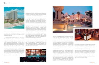 a piscina, o restaurante, a proximidade com o mar e mais.
Os hóspedes que viajam acompanhados dos filhos têm
ainda a opção do kids club, que se encarrega de entreter
os pequenos o dia todo.
E se entretenimento é a palavra-chave de quem viaja a
Palm Beaches, é bom separar alguns dias para desvendar
as esquinas de Boca Raton, que parece nunca dormir. Entre
shoppings, praças e parques, a comuna de pouco mais de
70 km2
agiganta-se é na diversidade de ritmos, cores e
sabores. Nascida para brilhar aos holofotes, a pequena Boca
Raton é palco do Wick Theater and Costume Museum, um
mix de casa de show com museu. De um lado da cortina,
artistas desfilam seus múltiplos talentos em musicais dignos
da Broadway – e alguns atores, de fato, têm passagens por
lá. Com apresentações vespertinas na maioria dos casos, o
teatro conhece bem a capacidade máxima, uma vez que está
quase sempre lotado. A alta procura pede programação e
reserva com uma considerável antecedência – mas a espera
vale a pena, uma vez que a curadoria ali é rigorosa. Antes ou
depois do espetáculo, os visitantes têm a chance de ver por
detrás da outra cortina e descobrir a história dos figurinos
de grandes produções. São milhares de roupas agrupadas
por espetáculos, remontando a décadas de arte.
O frenesi de Boca Raton pede também algum descanso,
e nesse caso o destino mais certeiro é provavelmente o
Watersone Resort & Marina, capitaneado pelo grupo Hilton.
Submetido recentemente a uma profunda renovação, o
hotel abriu as portas com um ambiente bastante moderno e
clean. Sua estrutura moderna com ares escandinavos agrada
bastante quem busca conforto com estilo. A piscina à beira-
mar, o bar ao ar livre e o píer só tornam o hotel ainda mais
atraente. Nos quartos, minimalismo e tecnologia tornam
a estadia privativa e acessível, sem pecar (por excesso ou
escassez) em nenhum dos casos. O restaurante que ocupava
a cobertura do hotel deu lugar a um belo salão para eventos
– e em pouco tempo já ganhou a predileção dos noivos
locais. Empresas e amigos também são frequentemente
vistos flertando com a possibilidade de alugar o espaço
para ocasiões especiais. Porque qualquer festa fica ainda
melhor quando se pode ter uma vista privilegiada, como
acontece no topo do prédio do Waterstone.
Antes que se possa sentir a falta do restaurante que
ocupava a cobertura do hotel, é bom lembrar que a Plaza
Real, no coração de Boca, reúne algumas das melhores
opções gastronômicas da região. A quem interessar, uma
dica: o Max’s Grille é o lugar certeiro para degustar um bom
Mahi Mahi e um belo crème brûlée.
e grupos de amigos saem à caça do melhor restaurante
e das melhores baladas da vizinhança. Nesse percurso, os
visitantes costumam entregar-se às delícias do City Oyster,
restaurante especializado em frutos do mar.
São tantos nomes, tantas placas e tantas comunas que às
vezes a gente tem medo de se perder em Palm Beaches –
mas aí somos lembrados constantemente de que cada um
desses cantinhos tem sua própria beleza e personalidade, e
passamos a encarar a incerteza do caminho com a graça de
um eterno explorador. Perder-se, em Palm Beaches, é achar
mais um motivo para querer voltar. •
MAIN CITY / Palm Beaches
	34	|	 	|	35
Mas como a noite de Boca Raton não acaba na sobremesa,
o lugar certo para esticar o jantar é o Jazziz, que reúne
gastronomia e música ao vivo da mais alta qualidade.
Idealizado por três médicos apaixonados por jazz, o
estabelecimento tem acústica impecável, e sua proposta
é tão série que grandes nomes da música contemporânea,
como Brian Adams, se apresentam por ali. O brasileiro
Sérgio Mendes é outro que já esparramou seu talento pelo
salão da casa de show e comprovou que uma boa comida
harmoniza bem com o vinho, mas harmoniza melhor ainda
com boa música.
Embalados pelo ritmo de Boca Raton, seguimos para a
pequena Delray Beach, que faz a noite virar dia em um
simples piscar de olhos. Durante o dia, a praia e suas infinitas
possibilidades dividem a atenção com as lojas e galerias
locais, marcadas por uma originalidade apenas vista em
grandes centros urbanos. No vaivém de pranchas, guarda-
sóis, óculos escuros e muitos sorrisos, a gente descobre
que o caos saudável de Delray é um santo remédio para
o estresse – e o medicamente é ainda mais eficaz depois
do pôr do sol, quando casais apaixonados, famílias inteiras
 