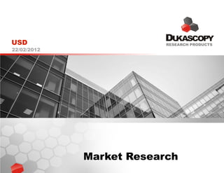 Market Research
22/02/2012
USD
 