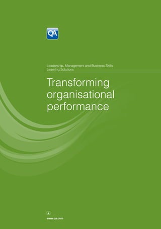 www.qa.com
Transforming
organisational
performance
Leadership, Management and Business Skills
Learning Solutions
 