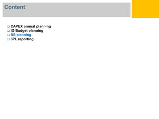 Кафедра
БИСУП
Content
CAPEX annual planning
IO Budget planning
BS planning
3PL reporting