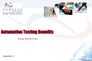 Automation Testing Benefits
                Mulugu Sathish Chary




 September 17
   2007
 