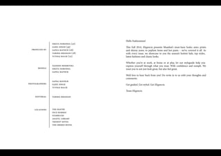 produced by
models
photographers
editorial
locations
Hello Fashionistas!
This Fall 2014, Elegancia presents Mumbai’s must-have looks: aztec prints
and skinny jeans, to peplum hems and hot pants – we’ve covered it all. As
with every issue, we showcase to you the season’s hottest fads, top styles,
latest fashions and classic looks.
Whether you’re at work, at home or at play, let our styleguide help you
express yourself through what you wear. With confidence and oomph. We
want you to not just look great, but also feel great.
We’d love to hear back from you! Do write in to us with your thoughts and
comments.
Get guided. Get styled. Get Elegancia.
Team Elegancia
nikita noronha (30)
sahil singh (39)
sapna mathur (26)
varsha meghani (28)
yuvraj malik (25)
nandini mehrotra
nikita noronha
sapna mathur
sapna mathur
sahil singh
yuvraj malik
varsha meghani
the pantry
nico bombay
starbucks
asiatic library
trident hotel
the oberoi hotel
 