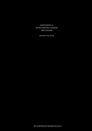 copyright reserved | 2014
assignment 01
niche writing: fashion
priti kumar
august 04, 2014
 