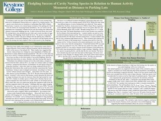 Fledgling Success of Cavity Nesting Species in Relation to Human Activity
Measured as Distance to Parking Lots
Emily E. Rinaldi, Keystone College; Margret I. Hatch, PhD, Penn State Worthington- Scranton; Robert Cook, PhD, Keystone College
Emily E. Rinaldi
Keystone College
Environmental Resource Management
Email: erinaldi@keystone.edu
Contact
1. Burtka, Jennifer L., and Jennifer L. Grindstaff. “ Appearance of a conspecific male helper at the nest-box of an eastern bluebird (Sialia sialis).” Southwestern Naturalist 58.3 (2013): 386+. Academic OneFile. 1 April 2015.
2. Bavrlic, Kata, et al. “Reproductive success of cavity-nesting birds in partially harvested woodlots.” Canadian Journal of Forest Research 41.5 (2011): 1004+. Academic OneFile. 1 April 2015.
3. Cornell Lab of Ornithology, The. 2015. All about birds. Cornell University. <http://www.allabout birds.org/guide.search.aspx>. Accessed 5 April 2015.
4. Craves, Julie A. “A fifteen- year study of fall stopover patterns of Catharus thrushes at an inland, urban site.” The Wilson Journal of Ornithology 121.1 (2009): 112+. Academic OneFile. Web. 1 April 2015.
5. Department of Natural Resources: Ohio.gov. n.d.. Species guide index. <http://www.dnr.state.oh.us/Home/speices a to z/SpeciesGuideIndex/housewren/tabid/6875/Default.aspx> Accessed 3 January 2015.
6. Dieval, Helene, Jean-Francois Giroux, and Jean-Pierre L. Savard. “Disturbance of common eiders Somateria mollissima during the brood-rearing and molting periods in the St. Lawerance Estuary, Canada.” Wildlife Biology 17.2 (2011): 124+. Academic OneFile.
Web. 1 April 2015.
7. Johnson, L. Scott, Peter P. Marra, and Michael J. Newhouse. “Reproductive success of house wrens in suburban and rural landscapes.” The Wilson Journal of Ornithology 120.1 (2008): 99+. Academic OneFile. 1 April 2015.
8. Peterson, R.T. (2010). A field guide to the birds: eastern birds. New York, NY: Houghton Mifflin Company.
9. Wu, Zhaolu, et al. “Number, habitat, and roosting sites of wintering black-necked cranes in Huize nature reserve, Yunnan, China.” Mountain Research and Development 33.3 (2013): 314+. Academic OneFile. Web. 1 April 2015.
References
A correlative study was done of four different species of cavity nesting birds
observed in Northeastern Pennsylvania over a span of five nesting seasons. The
species were observed at six locations at Lackawanna State Park in Dalton,
Pennsylvania. Locations were chosen based on distance from parking lots which
were the metrics for measuring human disturbance. The core motive for the
experiment was to determine if human activity near the nesting sites affected the
amount of successful fledglings per site. A total of forty-two boxes were used.
The nesting boxes were checked once per week, and a count was taken of eggs,
hatchlings, and fledglings found inside the boxes. The species occupying the
boxes were recorded. The boxes furthest from the parking lots yielded the
highest number of successful fledglings. The conclusion was that human activity
near the nesting sites had a negative effect on the success of the fledglings.
Abstract
Introduction
The boxes in six different locations throughout Lackawanna State park were
observed over a span of five nesting seasons (2010-2014). Within this time frame
four different species of cavity nesting birds were observed. These species
included Tree Swallows Tachycineta bicolor (TRES), House Wrens troglodytes
aedon (HOWR), Black-capped Chickadee Poecile atricapillus (BCCD), and
Eastern Bluebirds Sialia sialis (EABL). Wooden nesting boxes (4”x 4” inside
floor) were used. The human disturbance levels of each location were based on
the box distance from main parking lots. Location number one and two were
considered moderate human activity. These locations had an active parking lot
were placed about 50-100 meters from the nesting boxes. Location numbers four
and six were considered high human activity. These locations had a parking lot
within 0-50 meters of the nesting boxes. Locations three and five were low
human activity. At these locations to the nearest parking lots were about 100
meters or more away from the nesting boxes. A hand held Garmin GPS was used
to create way points for every box. After the way points were taken, the GIS
program ArcGIS 10.2 was used to measure location distances from parking lots.
The weekly logs documented the number of eggs, nestlings, fledglings, type of
nest, species occupying the box, and the date the box was checked. The boxes
were checked once per week from late April to Mid August. The boxes were
checked by Emily Rinaldi, Dr. Margret Hatch, Ellie Hyde (2010), Paula Gannon
(2013), Jim Day (2013), and Jon Thomas (2014). The data was processed
through SPSS for statistical data using a T-test (P<0.05).
Methods and Materials
If the intensity of human disturbance is high near bird nesting sites the number of
successful fledglings will be low in that area.
This initial hypothesis was supported with the results of this correlative study. A
negative correlation was found indicating that human disturbance and fledgling
success are distributed in opposite directions. Totals of all four species found in the
boxes were recorded from all five years of data collection. Totals per species were
recorded after five years as well as final totals of combined species. These totals
were separated into groups/locations measured by the intensity of human
disturbance at that site (See Table 1). During the t-test through SPSS results
yielded: [EABL 0.047<0.05], [TRES 0.018<0.05], [HOWR 0.067>0.05], [BCCD
0.180>0.05]. The variables were total species counts vs location measured by
human disturbance. The null hypothesis was H0: µEABL= µTRES = µHOWR = µBCCD. It
was rejected because EABL and TRES results were less that P-value while HOWR
and BCCD were greater than the P-value. Locations 3 and 5 yielded the highest
total success rate while locations 4 and 6 yielded the lowest totals of successful
fledglings (See Chart 1). Locations 3 and 5 were over 100 meters from the nearest
parking lot. Locations 4 and 6 were within 50 meters of the nearest parking lot.
Results/ Discussion
The hypothesis was accepted. The correlative study showed a negative correlation
between the amount of human activity and totals of successful fledglings. Thus
suggesting that human disturbance affects the success of fledglings.
Conclusion
There have been studies done globally to see if urbanization causes birds to
forage differently, breed young in different locations, and all around have an
effect on the success of an animals life. “Many studies have suggested that
human- induced land cover change has cause degradation of habitats and
fluctuations in [many different animal] populations” (Wu 2013). In this study the
focus was to observe if human disturbance around secondary cavity nesting bird
boxes have an effect on the total number of successful fledglings. Relevant
studies have been done on cranes, thrushes, and eiders among other species.
“Disturbance was defined as human activity that could induce a [negative]
reaction from the birds” (Dieval 2011). In a study on Common Eiders in Canada
scientists “categorized the intensity of disturbance for each person observed
along [the] shoreline” where their study was being conducted (Dieval 2011).
During their observations they would record what they experienced the “human
disturbance” doing to cause a changed environment. According to a Chinese
scientist “[black-necked cranes] foraged… where there were few roads…or
other sources of noise disturbance” [Wu 2013]. Wu also observed that when
tourists “swarmed” to the reservoir that became a tourist attraction the birds were
no longer roosting at sites near the reservoir where they had roosted for years
(Wu 2011). Studies on smaller species of birds such as thrushes that are neo-
tropical migrants have been observed to study whether or not human activity
affects where they stop over urban areas during their migration south in the fall
and their migration north in the spring. “Challenges that may reduce foraging
opportunities” may cause changes in stop over patterns (Craves 2009). This may
cause an unsafe drop in body fat that the migrant may need to use for fuel on its
journey to wintering or breeding grounds. Other examples of human disturbance
observed to cause a negative affect on bird habitats is “the extensive trail
systems create frequent human disturbance… [these trails have] shown to
interfere with foraging time” (Craves 2009). Rural areas also may have human
disturbance. For example “cavity nesting birds are dependent on large declining
and dead trees that are frequently removed during partial harvesting. All birds
observed in this experiment are secondary cavity nesting birds which means they
rely on finding hollowed out holes they can claim.
Table 1: Summary of Fledgling Success vs Location Area Chart 1: Distance from Human Disturbance vs. Number of Fledglings by Species
1 2 3 4 5 6
Series1 43 0 3 8 27 31
Series2 27 27 97 14 96 47
Series3 59 18 112 28 0 16
Series4 8 6 0 0 0 0
0
20
40
60
80
100
120
140
NumberofFledglings
Distance from Human Disturbance
Distance from Human Disturbance vs. Number of
Fledglings
EABL
TRES
HOWR
BCCD
Location 1 Location 2 Location 3 Location 4 Location 5 Location 6
Distance From
Main Parking Lots
Loc. 4 & 6:
0-50 meters
Loc. 1 & 2:
50-100 meters
Loc. 3 & 5:
+100 meters
 