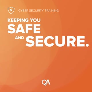 SECURE.AND
SAFE
KEEPING YOU
CYBER SECURITY TRAINING
 