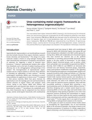 Urea-containing metal-organic frameworks as
heterogeneous organocatalysts†
Alireza Azhdari Tehrani,‡a
Sedigheh Abedi,‡a
Ali Morsali,*a
Jun Wangb
and Peter C. Junkb
Two novel pillared metal-organic frameworks (MOFs) containing a urea-functional group are introduced.
Herein, the urea functional group was incorporated into the MOF backbone by preparing a urea-ditopic
ligand. These frameworks (TMU-18 and TMU-19) were fabricated using the synthesized urea-containing
ligand, 4,40
-bipyridine (bipy) and 1,2-bis(4-pyridyl)ethane (bpe), and using zinc nitrate as the metal
source. Subsequently, TMU-18 and TMU-19 were characterized by X-ray diﬀraction, IR spectroscopy,
elemental analysis, scanning electron microscopy (SEM) and thermogravimetric analysis. Furthermore,
their potential eﬃciency as organocatalysts was evaluated in the regioselective methanolysis of epoxides.
Introduction
Supramolecular organocatalysis is an interdisciplinary research
area that includes elements from organic chemistry, supramo-
lecular chemistry and biochemistry.1,2
The design of a supra-
molecular catalyst is based on using hydrogen bonding and
other intermolecular interactions in recognition and activation
of substrates for triggering a variety of chemical trans-
formations.3,4
However, supramolecular catalysis oen suﬀers
from drawbacks such as the lack of catalyst recycling and low
eﬃciency due to the self-aggregation (self-quenching) of the
catalyst.3
The heterogenization of supramolecular organo-
catalysts may be a logical solution to overcome these obstacles
in extending the applicability of these systems.5–7
Recently,
metal-organic frameworks (MOFs) were introduced as prom-
ising candidates for applications in diverse areas.8–10
Compared
to other porous materials, MOFs have given chemists the
opportunity to tune the topology, pore size and functionality by
rational selection of organic linkers and inorganic metal
centers. Owing to this feature, MOFs with uniform and
permeable pores and channels have shown to be particularly
promising for catalysis.11–14
According to the catalytically active
sites, these frameworks may be categorized into four distinct
groups, namely metal-organic frameworks with coordinatively
unsaturated metal sites (group I), MOFs with metalloligands
(group II), MOFs with functional organic sites (group III) and
metal nanoparticles embedded in the MOF cavities (group IV).
Among these, MOFs with catalytically active functional organic
sites have received less attention due to the synthetic
complexities in providing guest-accessible functional organic
groups in the pore surface of frameworks.15
In this regard,
diﬀerent organic functional groups, such as proline, amide,
binol and pyridyl, were successfully incorporated into MOFs.16
Recently, both Cr-MIL-101 and IRMOF-3 are decorated with
activated urea and thiourea functional groups, respectively,
using a post-synthesis modication method.17,18
The appealing
idea of preparing heterogeneous urea-based MOF catalysts was
proposed recently by Farha, Hupp and Scheidt et al.6
They have
examined the catalytic activity of the urea-based MOF for the
Friedel–Cras reaction between pyrroles and nitroalkenes. In
addition, although high conversion was obtained in the case of
small substrates, the yield of the addition product was low
(39%) under the optimum reaction conditions. They could also
successfully synthesize a Zr-based MOF containing a urea
functional group used for the Morita–Baylis–Hillman reaction.19
Therefore, designing such a catalytic system based on urea-
containing MOFs is in the early stages and needs further work
and development. Ring opening of epoxides is one of the most
important reactions producing vital intermediates in organic
synthesis. There are some reports for this reaction catalysed by
MOFs containing Lewis acid sites, especially with Cu, Fe and Hf
metal nodes.20–23
In this regard, there is no report of urea-con-
taining MOFs as hydrogen-bond catalysts in this reaction.
In this paper, we report an extension of these studies aimed
at investigating the organocatalytic role of urea-containing
MOFs in the activation of epoxides. Our design is based on two
following assumptions: (i) synthesis of a ditopic oxygen-donor
ligand containing a urea functional group, which is capable of
a
Department of Chemistry, Faculty of Sciences, Tarbiat Modares University, P.O. Box
14115-175, Tehran, Iran. E-mail: Morsali_a@modares.ac.ir; Fax: +98-21-82884416;
Tel: +98-21-82884416
b
College of Science Technology and Engineering, James Cook University, Townsville,
Qld, 4811, Australia
† Electronic supplementary information (ESI) available: PXRD patterns, TGA, IR
spectroscopy, and SEM images. CCDC 1041981 and 1041982. For ESI and
crystallographic data in CIF or other electronic format see DOI:
10.1039/c5ta03835a
‡ These authors contributed equally.
Cite this: J. Mater. Chem. A, 2015, 3,
20408
Received 27th May 2015
Accepted 18th August 2015
DOI: 10.1039/c5ta03835a
www.rsc.org/MaterialsA
20408 | J. Mater. Chem. A, 2015, 3, 20408–20415 This journal is © The Royal Society of Chemistry 2015
Journal of
Materials Chemistry A
PAPER
Publishedon20August2015.DownloadedbyTarbiatModarresUniversityon10/10/201507:59:25.
View Article Online
View Journal | View Issue
 