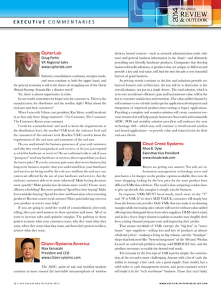 4

7

E x e c utive C o m m e n t a r i e s

CipherLab

Doug Partin
VP, Regional Sales
www.cipherlab.com

Industry consolidation continues, margins erode,
end users continue to hold the upper hand, and
the general economy is still in the throes of struggling out of the Great
Dismal Swamp. Sounds like a disaster novel?
Yet, there is always opportunity in crisis.
In our world, sometimes we forget who the customer is. There is the
manufacturer, the distributor and the reseller, right? What about the
end user and their customers?
When I was with Telxon, our president, Ray Meyo, would inculcate
in us that only three things mattered—The Customer, The Customer,
The Customer. Know your customer.
I work for a manufacturer and need to know the requirements at
the distribution level, the reseller/VAR level, the end-user level and
the customers of the end-user level. Reseller/VAR’s need to know the
requirements of the end users and customers of the end user.
Do you understand the business processes of your end customers
and why they need your products and services, or do you just respond
to a bid for hardware or services? Do use outbound calls to ask if your
“prospects” need any hardware or services, then respond that you have
the lowest price? If you do, you may gain some short-term business, but
long-term business requires that you understand how your hardware
and services are being used by the end user and how the end user customers are affected by the use of your hardware and services. Are the
end user customers able to be more informed? Make buying decisions
more quickly? Make production decisions more wisely? Create more
efficient scheduling? Buy more products? Spend less time buying? Make
fewer mistakes buying? Spend less time and frustration when returning
products? Become a more loyal customer? Have pain inducing concerns
your product or service may help?
If you are going to avoid the world of commoditized, price-only
selling, then you need answers to these questions and more. All of us
want to increase sales and optimize margins. The pathway to those
goals is to know what your customers want, why they want what they
want, when they want what they want, and how their process works to
achieve what they want.

Citizen Systems America
Max Yamazaki
President and CEO
www.citizen-systems.com

The AIDC, point of sale and mobility markets
continue to move toward the inevitable metamorphosis of wireless

3 6 | V SR RE V IE W AN D O U T L OO K 2 0 1 4 	

devices, hosted content—such as network administration tools, software and general business information in the cloud—and ultimately
providing user friendly hardware products. Companies that develop
business-friendly solutions, or products that are unique or different and
provide a key and real value, will find the next decade a very bountiful
harvest of good business.
As pricing trends continue to decline and solutions provide enhanced features and architecture, the key will be to find value in the
overall solution, not just in a single device. The total solution, which is
at its core an end-user efficiency gain and has immense value, will be the
key to customer satisfaction and retention. The value-added channel(s)
will continue to see a fertile landscape for application development and
integration of improved products into existing or legacy applications.
Providing a complete and seamless solution will create consistent revenue streams that will help sustain businesses. Successful and sustainable
AIDC, POS and mobility solution providers will embrace the next
technology shift—which may well continue to trend toward wireless
and hosted applications—to provide value and reduced costs for their
end-user clients.

Cloud Creek Systems
Rhos B. Dyke
Executive Vice President
www.cloudcreek.com

Buyers are getting way smarter. Not only are information management technology users and
purchasers a lot sharper on the product options available, they now do
more shopping, looking for the best price for the same product from
different VARs that sell them. The result is that competing vendors have
to give up already thin margins to simply win the business.
In response, VARs MUST focus much, much more on the “V”
and “A” in VAR. If we don’t ADD VALUE, customers will simply buy
from the lowest cost provider. Only VARs that can make it on thinning
margins while increasing sales volume will survive without value-added
offerings that distinguish them from other suppliers. OEM’s don’t mind,
and in fact, fewer, larger channel conduits to market may simplify their
lives, cutting channel program costs and improving their profits.
That means two kinds of VARs emerge; the “big box” or “warehouse” type suppliers—selling lots and lots of products at almost
wholesale prices—making a living on big volume, and the “boutique”
shops that look more like “System Integrators” of the ‘80s and ‘90s that
focused on end-result problem solving, sold SERVICES first, and the
products necessary to enable the desired end result.
The formula for the first type of VAR is pretty simple; the construction of the second is more challenging. Anyone with a lot of cash, the
ability to manage a line card, run a good supply chain model, has a
solid order to cash management system, and great customer service
will make it in the “tech warehouse” business. Those that can’t build,

W W W.V E R T I C A L S Y S T E M S R E S E L L E R . C O M

 