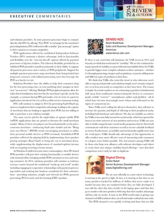4

7

E x e c utive C o m m e n t a r i e s

and solutions providers. As some payment processors begin to compete
directly with ISVs by offering “Free POS” in exchange for the merchant’s
processing business, ISVs will need to offer a similar “pay-as-you-go” option
to their customers to remain competitive.
POS applications offered by established Independent Software
Vendors (ISVs) maintain a distinct advantage, both in functionality
and flexibility over the “one-size-fits-all” options offered by payment
processors or big box retailers. The inherent flexibility provided by established POS providers manifests primarily in their ability to support
all payment processors and a variety of POS peripherals. Support for
multiple payment processors stops merchants from being locked into
long-term contracts with inflated processing rates that leverage the
POS as a barrier to exit.
Solutions Providers have the ability to help their customers shop
for the best processing rates, in turn justifying their margins in their
own “as-a-service” offering. Multiple POS peripheral options allow for
tailor-fitted installations that best fits the merchant’s specific needs. For
example, a customer-facing PIN pad makes a lot of sense in a grocery
application, but doesn’t fit very well in a table-service restaurant setting.
ISVs will continue to adapt in 2014 by presenting SaaS/HaaS options to complement their competitive advantage, leading to the capture
of merchants that are looking to upgrade their POS, but not willing or
able to purchase a new solution outright.
The same can be said for the rapid influx of upstart mobile POS
(mPOS) applications that are poised to threaten the small merchant
market. Many of these new players are focused primarily on the priceconscious merchant—embracing SaaS sales models and the “Bring
your own Device” (BYOD) trend, encouraging merchants to utilize
their personal mobile devices as POS terminals. Established POS
providers will level the playing field by implementing clever product
pricing strategies (Haas/SaaS) to bring the cost to merchant down,
while supplementing the displacement of standard upfront income
with an on-going recurring revenue stream.
As Windows 8 tablets become more commonplace, these PC-based
POS providers will port their existing functionality to mobile devices
with minimal effort, bringing mobile POS extensions to new and existing customers. In 2014, solutions providers will continue to embrace
revenue centers beyond the traditional “mark-up and resell” model,
including engaging in cooperative relationships with payment processing entities and evolving into business consultants for their customerbase—providing solutions, insight and referrals for POS, payment
processing, PCI/security and the looming EMV mandate.

W W W.V E R T I C A L S Y S T E M S R E S E L L E R . C O M 	

DENSO ADC

Kevin Bradshaw
Sales and Business Development Manager,
Americas
www.denso-adc.com

If there is one word that will dominate the VAR sector in 2014 and
beyond, we think that word must be “mobility.” We see the continued dynamic growth of mobility as a powerful and unavoidable driver for VARs
to provide bigger, more complete solutions to their customers—whether
it’s through partnering, mergers and acquisitions, or just by adding more
and different types of products to their lines.
We think that VARs who resist this trend or who otherwise aren’t
able to step up and provide such solutions simply won’t remain competitive, or at least not nearly as competitive as they have been. The reason
is simple: In certain markets we are witnessing a partial yet fundamental
shift away from traditional commercial-grade devices to consumergrade, mobile “screens”—smartphones, tablets and phablets—all of
which have become increasingly more robust and well-suited to the
rigors of commercial use.
Since VARs aren’t selling the idevices themselves, they will have to
increase the quantity and depth of offerings in their peripheral stacks,
including both hardware and software. We also see mobility as a driver
for VARs to become fully invested in social media, which has opened the
door to an entire universe of new products and services. VARs are now
able to build comprehensive social media programs that let them both
communicate with their customers as well as receive valuable feedback
in return. Furthermore, as mobility and social media rapidly move into
the retail space, VARs should take advantage of this opportunity to
offer retailers new, more effective ways of interacting with consumers
to a degree never before possible. The real winners among VARs will
be those who forge new alliances with software developers and others
to create their own unique, mobility-based offerings—ones that their
competitors won’t easily be able to duplicate.

Digital Dining

Andre Nataf
Senior Business Development Manager
www.DigitalDining.com

We are now officially in a time where technology
is moving at the speed or light. In fact, it is moving so fast that we see
many products backed by millions of dollars that never make it to
market because they are outdated before they are fully developed. I
was told the other day that a leader in the laptop space said that they
go to market with new products believing that their market advantage
will last only six weeks. A must in the POS world today is giving your
channel real differentiators they can sell and make residual income with.
The POS channel is ever quickly evolving and those that are able

V SR RE V IE W AN D O U T L OO K 2 0 1 4 | 3 9

 
