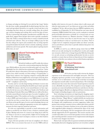 4

7

E x e c utive C o m m e n t a r i e s

to change and adapt are thriving. It is not only the big “mega” dealers
but also those smaller geographically localized groups that have educated and specialized themselves in a specific vertical and also in the
technology that their clients are currently seeking. Since the technology is always changing and evolving, this is not for the faint of heart.
The key is partnering with product manufacturers and ISVs that can
guide them, support them and give them tools to provide consultative
value with. Today’s customer knows how to connect a landed network
and load some software. They are no longer willing to pay for that
but they will pay for experts and consultants that can bring expertise
and professionalism that leads to better controls, marketing, customer
satisfaction and revenue growth. The smarter planet is getting smarter
all the time, are you?

eGuard Technology Services
Khaled Farhang
Founder and CEO
www.eguardtech.com

In both the healthcare and IT worlds, there always
seems to be a current and pressing issue that dominates. With healthcare, the most recent discussion topic is of course The
Affordable Care Act, which has been nicknamed “Obama Care.” In the
IT world, there always is discussion of the most recent hacking scheme
and/or virus, which currently, as of this writing, is “CryptoLocker,” a
Trojan horse malware virus targeting computers running Microsoft
Windows. While these items might be the current topics of the day, there
seems to be constant regarding overarching themes within healthcare
and IT—compliance and security.
Security (and we can also lump backup and disaster recovery into
this category) is always something that should be top of mind, especially
for SMBs. For instance, take the recent natural disasters we have experienced in the last year, such as Hurricane Sandy in the Northeast and
the flooding in Colorado. How many SMBs that were affected by these,
and other natural disasters, had some type of security/compliance and
backup plan in place? The numbers are less than you might think. That
is why as MSPs and trusted advisers to our SMB clients, it is not only
our job, but our duty, to ensure that we are educating and informing
our clients on the specific types of services and technologies that are out
there when it comes to taking the appropriate security and compliance
measures for their respective businesses and assets.
It is also our responsibility to provide as much information and
options as needed for our clients to have a business continuity plan
in place. Backup and restore of a system is one thing, but in order for
our clients to succeed, we must provide a higher level of backup and
restore. The solution much encompass a means to run their business
if a disaster occurs.
To get a bit more granular on the issue of compliance, let’s discuss
HIPAA. This is an acronym that most of us in the SMB world are

4 0 | V SR RE V IE W AN D O U T L OO K 2 0 1 4 	

familiar with, however, do most of us know what it really means and
what the repercussions are if our clients are not up to date and within
compliance? In fact, did you know that new HIPAA regulations were
established as of September 23, 2013? Federal law now states that all
companies (SMBs included) that create, receive, maintain or transmit
protected health information on behalf of a covered entity are now
considered what is known as a “Business Associate.” I believe compliance is one of those areas that we must become more of an expert
on and self-educate so that we can better-serve our clients. There is
a higher level of complexity integrated within our clients’ networks,
servers and software and we have to provide solutions that protect our
clients’ interests.
As MSPs, we need to, as a collective group, ensure that our SMB
clients are not only meeting, but exceeding these security and compliance measures, which seem to change frequently. With that being said,
it is our job, not just as technology professionals, but also as service
providers, to ensure that our clients are kept abreast of these regulatory
measures so that they can continue to focus on their business operations.

Elo Touch Solutions

John Nicewick
VP Marketing, Retail Industry
www.elotouch.com

2014 is the year that retail re-invents the shopper
experience to be information-rich and highly interactive. This new
shopping experience provides in-store shoppers and associates with
real-time access to information, reversing the trend that encouraged
the migration towards online research and purchases. The technology
infrastructure that creates these interactive brand experiences must be
secure, affordable, fast and easy. The end goal is to ensure shoppers and
associates are connected and informed whenever and wherever the buying decision happens. Retailers are aligning with buyer emotions, rather
than simply overloading shoppers with new promotions.
Store technology investments are improving the shopping experience and providing interactive tools to research purchases in-store at the
point of decision. “Magic Mirrors” enabled with life-size touchscreens
can leverage simple and personalized digital content—supercharging
the shopper with complementary accessory suggestions, online comparison tools, real-time customer reviews, endless-aisle choices and selfserve convenience. Customer checkout occurs at the point of decision
with ruggedized tablets designed to withstand the rigors of the retail
environment and integrate with the management and security tools
already supported by the IT organization. The in-store associate with
a retail-ready tablet can access the latest product reviews with real time
price matching and other customer-service improvement tools designed
to convert more shoppers into buyers.
Point of sale converges with new payment methods and cloud-based
functionality. Interactive shopping experiences are everywhere as digital

W W W.V E R T I C A L S Y S T E M S R E S E L L E R . C O M

 