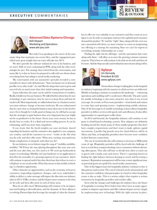 4

7
7

E x e c utive C o m m e n t a r i e s

Advanced Data Systems Chicago
Kelli Stewart
Marketing and Operations
www.ads-pos.com

Recently, I was speaking to the owner of the auto
repair shop that maintains our service fleet, and the engagement provided some great insight that our team will take into 2014.
We don’t provide the software solution he uses at his business, and
we won’t. Still, we were evaluating his POS, along with the other technologies he uses. The strategy that evolved from the conversation, and
many like it, is that we better be prepared to talk with our clients about
everything from barcoding to social media marketing.
My conversation with our automotive specialist revealed a commonality he shares with all businesses. “Auto mechanics are in demand
just like every other trade”, he said. But the shops that want to grow and
succeed rely on much more than their initial training and reputation.
Upon reflection, the same can be said for restaurateurs or retailers.
Really, it holds true for any business. We talked further about how he uses
technology to get customers, how he uses it to keep them and how he
tracks it all. Most importantly, we talked about how as a business owner,
you must embrace change or become irrelevant. He was embarrassed
that he came close to closing his business more than once in the last five
years. Even though he’s really good at fixing cars, he still had to accept
that the strategies to gain business that were important last year might
not be so productive in the future. Every year, every season, he has to
decide how to evolve. It is a fluid and never-ending process. It can be
exhausting, and I was more than empathetic.
It was ironic that the harsh insights our auto mechanic shared
regarding his business and his customers also applied to our company,
our vendors, and all the customers we serve—evolve or die. Do what
you do well, and then offer more. What new, exciting, now-and-wow
things complement or integrate with what you do?
In our industry, recent history sings the song of “mobility-mobilitymobility.” We’ll hear the tune playing throughout this year, next year
and the year after that, too. Get used to it. We won’t go backwards in
respect to technology. Mobility isn’t just hardware or an application; it
describes the mentality of a growing segment of our customers. And it
will continue to spread until it hits that client base that refuses to carry a
cell phone or use social media. What that means is that mobile technology is a limitless opportunity.
Other obstacles (or opportunities), such as the economy, tech-savvy
customers, impending regulatory changes, and every stakeholder’s
ability to deliver a value message will impact the direction our industry
takes in 2014. VARs, vendors, and developers must continue to do what
we do well, and then offer more in each of those areas.
How do we offer more? Relationships will continue to be an important tool leading to diversification, and the dynamic of these alliances
is evolving. Partnerships that leverage the strength of what the channel

2 4 | V SR RE V IE W AN D O U T L OO K 2 0 1 4 	

has to offer are very valuable to our customers and they count on us to
figure it out. In order to anticipate and meet the sophisticated consumer
demand for product “X” and the “right” data, along with the every nuance associated with them, we must continue to count on invigorating
our offering as a strategy for sustaining. Since we can’t be experts in
everything, strategic relationships are a must.
Finding the right mix for offerings—and the associations that come
along with them—will allow us to meet the growing constant customer
requests. That is how we will continue to do what we do well, and then offer more. And develop our sales and residual income streams along with it.

Agilysys

Jim Dennedy
President & CEO
www.agilysys.com

Tremendous change is taking place in the hospitality industry, beginning with the manner in which services are delivered.
Mobile technology continues to transform the landscape — enhancing
operations and enabling staff to work more efficiently. The price point
for mobile technology is also more attractive now than it was several
years ago. As a result, we’ll see more providers—from hotels and casinos
to cruise lines and sporting venues—implementing mobile solutions.
One of the best aspects of mobile technology is that it allows hospitality
providers to deliver services with speed, style and efficiency. It also offers
opportunities to expand guest wallet share.
In 2014 and beyond, the hospitality industry will continue to migrate to cloud-based technology systems. New adopters are definitely
heading toward the cloud; many of them smaller properties that don’t
have complex requirements and don’t want to make upfront capital
investments. I predict big growth areas for cloud delivery will be in
Africa and Asia, as hospitality providers there become more confident
in their Internet connectivity.
The use of social media also will continue to increase as Millennials
come of age. Hospitality providers will be faced with the challenge of
how to reach these young technology-savvy consumers without alienating older guests. They also will have to decide how often to reach out
to guests with e-mails, texts and tweets. There’s a growing interest in
finding the right balance between keeping in touch and becoming a
nuisance. Reputation management will become a more significant issue
as potential guests are guided by social media commentary.
One of the biggest issues the hospitality industry continues to face is
data privacy and security. The cost of a breach can be astronomical, and
the consumer confidence that guests place in a hotel or other hospitality
venue is also at stake. This is a serious subject that requires a serious
investment by hospitality providers and vendors alike.
Even with the changes and challenges the industry faces, the future
of hospitality is exciting. Never before have there been as many opportunities to improve operations and offer enhanced guest service simply
by implementing new technology. With the right systems in place,

W W W.V E R T I C A L S Y S T E M S R E S E L L E R . C O M

 