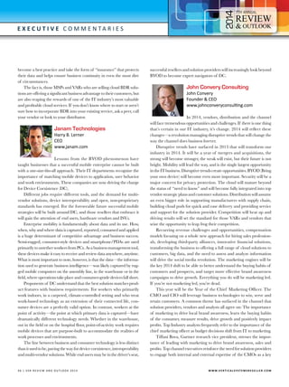4

7

E x e c utive C o m m e n t a r i e s

become a best practice and take the form of “insurance” that protects
their data and helps ensure business continuity in even the most dire
of circumstances.
The fact is, those MSPs and VARs who are selling cloud BDR solutions are offering a significant business advantage to their customers, but
are also reaping the rewards of one of the IT industry’s most valuable
and profitable cloud services. If you don’t know where to start or aren’t
sure how to incorporate BDR into your existing service, ask a peer, call
your vendor or look to your distributor.

Janam Technologies
Harry B. Lerner
CEO
www.janam.com

Lessons from the BYOD phenomenon have
taught businesses that a successful mobile enterprise cannot be built
with a one-size-fits-all approach. Their IT departments recognize the
importance of matching mobile devices to application, user behavior
and work environments. These companies are now driving the charge
for Device Coexistence (DC).
Different jobs require different tools, and the demand for multivendor solutions, device interoperability and open, non-proprietary
standards has emerged. For the foreseeable future successful mobile
strategies will be built around DC, and those resellers that embrace it
will gain the attention of end users, hardware vendors and ISVs.
Enterprise mobility is fundamentally about data and its use. How,
when, why and where data is captured, reported, consumed and applied
is a huge determinant of competitive advantage and business success.
Semi-rugged, consumer-style devices and smartphone/PDAs are used
primarily to untether workers from PCs. As a business management tool,
these devices make it easy to receive and review data anywhere, anytime.
What is most important to note, however, is that the data—the information used to generate business intelligence—was likely captured by rugged mobile computers on the assembly line, in the warehouse or in the
field, where operations take place and consumer-grade devices fall short.
Proponents of DC understand that the best solution matches product features with business requirements. For workers who primarily
work indoors, in a carpeted, climate-controlled setting and who treat
work-based technology as an extension of their connected life, consumer devices are a perfectly valid option. In contrast, workers at the
point of activity—the point at which primary data is captured—have
dramatically different technology needs. Whether in the warehouse,
out in the field or on the hospital floor, point-of-activity work requires
mobile devices that are purpose-built to accommodate the realities of
work processes and environments.
The line between business and consumer technology is less distinct
than it used to be, paving the way for device coexistence, interoperability
and multi-vendor solutions. While end users may be in the driver’s seat,

4 6 | V SR RE V IE W AN D O U T L OO K 2 0 1 4 	

successful resellers and solution providers will increasingly look beyond
BYOD to become expert navigators of DC.

John Convery Consulting

John Convery
Founder & CEO
www.johnconveryconsulting.com

In 2014, vendors, distribution and the channel
will face tremendous opportunities and challenges. If there is one thing
that’s certain in our IT industry, it’s change. 2014 will reflect these
changes—a revolution managing disruptive trends that will change the
way the channel does business forever.
Disruptive trends have surfaced in 2013 that will transform our
industry in 2014. It will be a year of mergers and acquisitions, the
strong will become stronger, the weak will exist, but their future is not
bright. Mobility will lead the way, and is the single largest opportunity
in the IT business. Disruptive trends create opportunities. BYOD (Bring
your own device) will become even more important. Security will be a
major concern for privacy protection. The cloud will mature beyond
the status of “need to know” and will become fully integrated into top
vendor strategic plans and customer solutions. Distribution will assume
an even bigger role in supporting manufacturers with supply chain,
building cloud pods for quick and ease delivery and providing service
and support for the solution provider. Competition will heat up and
driving results will set the standard for those VARs and vendors that
seize the opportunity to leap frog their competition.
Recurring revenue challenges and opportunities, compensation
models focusing on a whole new approach for hiring sales professionals, developing third-party alliances, innovative financial solutions,
transforming the business to offering a full range of cloud solutions to
customers, big data, and the need to assess and analyze information
will drive the social media revolution. The marketing engines will be
the key 2014 shift to be able to better understand the buying habits of
customers and prospects, and target more effective brand awareness
campaigns to drive growth. Everything you do will be marketing led.
If you’re not marketing led, you’re dead.
This year will be the Year of the Chief Marketing Officer. The
CMO and CIO will leverage business technologies to win, serve and
retain customers. A common theme has surfaced in the channel that
solution providers, vendors and analysts all agree on: The importance
of marketing to drive local brand awareness, learn the buying habits
of the consumer, measure results, drive growth and positively impact
profits. Top Industry analysts frequently refer to the importance of the
chief marketing officer as budget decisions shift from IT to marketing.
Tiffani Bova, Gartner research vice president, stresses the importance of leading with marketing to drive brand awareness, sales and
profits. Top channel executives reinforce the need for solution providers
to engage both internal and external expertise of the CMOs as a key

W W W.V E R T I C A L S Y S T E M S R E S E L L E R . C O M

 