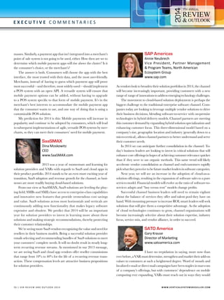 4

7

E x e c utive C o m m e n t a r i e s

masses. Similarly, a payment app that isn’t integrated into a merchant’s
point of sale system is not going to be used, either. How then are we to
determine which mobile payment apps will rise above the clutter? Is it
the consumer’s choice, or the merchant’s?
The answer is both. Consumers will choose the app with the best
interface, the most trusted with their data, and the most user-friendly.
Merchants, instead of having to guess which payment app will prove
most successful—and therefore, most widely-used—should implement
a POS system with an open API. A versatile system will ensure that
mobile payment options can be added, without having to upgrade
to a POS system specific to that form of mobile payment. It’s in the
merchant’s best interests to accommodate the mobile payment app
that the consumer wants to use, and one way of doing that is using a
customizable POS solution.
My prediction for 2014 is this: Mobile payments will increase in
popularity and continue to be adopted by consumers, which will lead
to subsequent implementations of agile, versatile POS systems by merchants, so they can meet their consumers’ need for mobile payment.

SaaSMAX

Dina Moskowitz
CEO
www.SaaSMAX.com

2013 was a year of momentum and learning for
solution providers and VARs with regards to SaaS and cloud apps in
their product portfolio. 2014 stands to be an even more exciting year of
transition, SaaS adoption and revenue growth for the channel, as businesses are more readily buying cloud-based solutions.
From our view at SaaSMAX, SaaS solutions are leveling the playing field; SMBs and SMEs have access to enterprise-class capabilities
and innovative new features that provide tremendous cost savings
and value. SaaS solutions across most horizontals and verticals are
continuously adding new functionality that makes legacy software
expensive and obsolete. We predict that 2014 will be an important
year for solution providers to invest in learning more about these
solutions and making strategic recommendations, thereby protecting
their customer relationships.
We’re seeing more SaaS vendors recognizing the value and need for
resellers in their business models. Being a successful solution provider
entails selecting and recommending bundles of SaaS solutions to meet
your customers’ complete needs. It will no doubt result in steady longterm recurring revenue streams. As mentioned in our 2013 message,
we are seeing SaaS and cloud app vendors offer reseller commissions
that range from 10% to 40% for the life of a recurring revenue transaction. These compensation levels are attractive business propositions
for solution providers.

5 6 | V SR RE V IE W AN D O U T L OO K 2 0 1 4 	

SAP Americas

Annie Neubrech
Vice President, Partner Management
& Program Teams, North American
Ecosystem Group
www.sap.com

As vendors look to broaden their solution portfolios in 2014, the channel
will become increasingly important, providing customers with a new
range of range of innovations to address emerging technology challenges.
The movement to cloud-based solution deployment is perhaps the
biggest challenge to the traditional enterprise software channel. Companies today are looking to leverage multiple vendor solutions to drive
their business decisions, blending software-to-service with on-premise
technologies in hybrid delivery models. Channel partners are meeting
this customer demand by expanding hybrid solution specialization and
enhancing customer focus. This three-dimensional model based on a
company’s size, geographic location and industry (generally down to a
micro-vertical), allows channel partners to better understand and serve
their customer needs.
In 2014 we can anticipate further consolidation in the channel. Today’s business leaders are looking to invest in critical solutions that will
enhance core offerings in hopes of achieving customer relevance quicker
than if they were to use organic methods. This same trend will likely
accelerate vendor consolidation as channel and end-customers rapidly
pick what they perceive to be future market leaders in software categories.
Next year, we will see an increase in the adoption of cloud-as-asolution offerings, resulting in the expansion of software sales to a pure
services model. Financial models will evolve as the ratio of software-toservices adapts and “buy versus rent” models change profits.
Successful channel business leaders will need to remain vigilant
about the balance of services they offer and talent pool they have on
hand. With mounting pressure to increase ROI, smart leaders will seek
solutions that will give them a competitive advantage. As the adoption
of cloud technologies continues to grow, channel organizations will
become increasingly selective about their solution expertise, industry
focus, service mix, and vendor alliance, in order to succeed.

SATO America

Gary Krause
Director of Marketing
www.satoamerica.com

I have no trepidation in saying, more now than
ever before, a VAR must determine, strengthen and market their add-on
values to customers at such a heightened degree. Word of mouth and
localized e-mail or direct mail campaigns have been staples in mar-com
of a company’s offerings, but with customers’ dependence on mobile
computing ever expanding, VARs must reach out in ways they would

W W W.V E R T I C A L S Y S T E M S R E S E L L E R . C O M

 