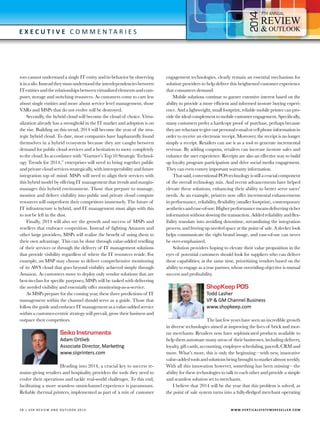 4

7

E x e c utive C o m m e n t a r i e s

tors cannot understand a single IT entity and its behavior by observing
it in a silo. Instead they must understand the interdependencies between
IT entities and the relationships between virtualized elements and computer, storage and switching resources. As customers come to care less
about single entities and more about service level management, those
VARs and MSPs that do not evolve will be destroyed.
Secondly, the hybrid cloud will become the cloud of choice. Virtualization already has a stronghold in the IT market and adoption is on
the rise. Building on this trend, 2014 will become the year of the strategic hybrid cloud. To date, most companies have haphazardly found
themselves in a hybrid ecosystem because they are caught between
demand for public cloud services and a hesitation to move completely
to the cloud. In accordance with “Gartner’s Top 10 Strategic Technology Trends for 2014,” enterprises will need to bring together public
and private cloud services strategically, with interoperability and future
integration top of mind. MSPs will need to align their services with
this hybrid model by offering IT management that trends and marginmanages this hybrid environment. Those that prepare to manage,
monitor and deliver visibility into public and private cloud compute
resources will outperform their competitors immensely. The future of
IT infrastructure is hybrid, and IT management must align with this
to not be left in the dust.
Finally, 2014 will also see the growth and success of MSPs and
resellers that embrace coopetition. Instead of fighting Amazon and
other large providers, MSPs will realize the benefit of using them to
their own advantage. This can be done through value-added reselling
of their services or through the delivery of IT management solutions
that provide visibility regardless of where the IT resources reside. For
example, an MSP may choose to deliver comprehensive monitoring
of its AWS cloud that goes beyond visibility achieved simply through
Amazon. As customers move to deploy only vendor solutions that are
best-in-class for specific purposes, MSPs will be tasked with delivering
the needed visibility and essentially offer monitoring-as-a-service.
As MSPs prepare for the coming year, these three predictions of IT
management within the channel should serve as a guide. Those that
follow the guide and embrace IT management as a value-added service
within a customer-centric strategy will prevail, grow their business and
outpace their competitors.

Seiko Instruments

Adam Ortlieb
Associate Director, Marketing
www.siiprinters.com

Heading into 2014, a crucial key to success remains giving retailers and hospitality providers the tools they need to
evolve their operations and tackle real-world challenges. To this end,
facilitating a more seamless omnichannel experience is paramount.
Reliable thermal printers, implemented as part of a mix of customer

5 8 | V SR RE V IE W AN D O U T L OO K 2 0 1 4 	

engagement technologies, clearly remain an essential mechanism for
solution providers to help deliver this heightened customer experience
that consumers demand.
Mobile solutions continue to garner extensive interest based on the
ability to provide a more efficient and informed in-store buying experience. And a lightweight, small footprint, reliable mobile printer can provide the ideal complement to mobile customer engagement. Specifically,
many customers prefer a hardcopy proof of purchase, perhaps because
they are reluctant to give out personal e-mail or cell phone information in
order to receive an electronic receipt. Moreover, the receipt is no longer
simply a receipt. Retailers can use it as a tool to generate incremental
revenue. By adding coupons, retailers can increase in-store sales and
enhance the user experience. Receipts are also an effective way to build
up loyalty program participation and drive social media engagement.
They can even convey important warranty information.
That said, conventional POS technology is still a crucial component
of the overall technology mix. And recent advancements have helped
elevate these solutions, enhancing their ability to better serve users’
needs. As an example, printers now offer incremental enhancements
in performance, reliability, flexibility (smaller footprint), contemporary
aesthetics and ease-of-use. Higher performance means delivering richer
information without slowing the transaction. Added reliability and flexibility translate into avoiding downtime, streamlining the integration
process, and freeing up needed space at the point of sale. A sleeker look
helps communicate the right brand image, and ease-of-use can never
be over-emphasized.
Solution providers hoping to elevate their value proposition in the
eyes of potential customers should look for suppliers who can deliver
these capabilities; at the same time, prioritizing vendors based on the
ability to engage as a true partner, whose overriding objective is mutual
success and profitability.

ShopKeep POS

Todd Lasher
VP & GM Channel Business
www.shopkeep.com

The last few years have seen an incredible growth
in diverse technologies aimed at improving the lives of brick and mortar merchants. Retailers now have sophisticated products available to
help them automate many areas of their businesses, including delivery,
loyalty, gift cards, accounting, employee scheduling, payroll, CRM and
more. What’s more, this is only the beginning—with new, innovative
value-added tools and solutions being brought to market almost weekly.
With all this innovation however, something has been missing—the
ability for these technologies to talk to each other and provide a simple
and seamless solution set to merchants.
I believe that 2014 will be the year that this problem is solved, as
the point of sale system turns into a fully-fledged merchant operating

W W W.V E R T I C A L S Y S T E M S R E S E L L E R . C O M

 