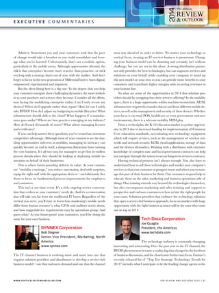 4

7

E x e c utive C o m m e n t a r i e s

Admit it. Sometimes you and your customers wish that the pace
of change would take a breather so you could consolidate and leverage what you’ve learned. Unfortunately, that’s not a realistic option,
particularly in the mobile arena. Although opportunities abound, the
risk is that enterprises become more reactive than proactive, or stick
too long with a strategy that’s out of sync with the market. And don’t
forget to factor in the new generation of Millennial buyers: born digital,
empowered, experimental and impatient.
But the silver lining here is a big one: To the degree that you help
your customers navigate these challenging dynamics, the more lockedin to your products and services they become. Consider all the dilemmas facing the mobilizing enterprise today: Can I truly secure my
devices? When do I upgrade rather than repair? How far can I safely
take BYOD? How do I adjust my budgeting to mobile lifecycles? What
infrastructure should shift to the cloud? What happens if a manufacturer goes under? Where are best practices emerging in my industry?
How do I track thousands of assets? What about managing licenses
and certificates?
If you can help answer these questions, you’ve created an enormous
competitive advantage. Although most of your customers see the dazzling opportunities inherent in mobility, managing its intricacy can
quickly become an end in itself, a dangerous distraction from running
the core business. It’s all too easy for managers to get lost in endless
process details when they should be looking at deploying mobile innovation on behalf of their businesses.
This is where future-proofing delivers its value. As your customers’ “mobility concierge,” you reduce uncertainty, deal with surprises,
equip the right staff with the appropriate devices—and ultimately free
them to focus on fundamental process improvements for employees
and customers.
This isn’t a one-time event. It’s a rich, ongoing service conversation that evolves as your customers’ needs do. And it’s a conversation
that will take you far from the traditional IT buyer. Regardless of the
vertical you serve, you’ll have to learn how marketing’s mobile needs
differ from human resource’s, what CFOs and auditors worry about,
and how rugged-device requirements vary by operations group. And
guess what? As you future-proof your customers, you’ll be doing the
same for your own business.

SYNNEX Corporation

Bob Stegner
Senior Vice President, Marketing, North
America
www.synnex.com

The IT channel business is evolving more and more into one that
requires solution providers and distributors to develop a service-rich
business model—one that end-users demand and one that the channel

W W W.V E R T I C A L S Y S T E M S R E S E L L E R . C O M 	

must stay ahead of in order to thrive. No matter your technology or
vertical focus, creating an IT services business is paramount. Changing your business model can be daunting and certainly isn’t without
challenge, but you are not in this alone. A strong distribution partner
not only provides the best technologies, but can augment services and
solutions on your behalf while enabling your company to stand up
this new model on your own so you can provide more benefits to your
customers and contribute higher margins with recurring revenues to
your bottom line.
So what are some of the opportunities in 2014 that solution providers should be wrapping into their services offering? In the mobility
space, there is a huge opportunity within machine-to-machine (M2M)
infrastructure required to transfer data to and from different mobile devices, as well as the management and security of these devices. Whether
your focus is on retail POS, healthcare or even government end-user
environments, there is a relevant mobility M2M play.
From a vertical play, the K-12 education market is a prime opportunity in 2014 due to increased funding for implementation of Common
Core education standards, necessitating new technology equipment
which will require services, such as the management of wireless networks and network security, M2M, cloud applications, storage of data
and the devices themselves. Working with a distributor with extensive
knowledge of complex state and local government contracts can help
you navigate through the system to secure long-term services contracts.
Having technical prowess isn’t always enough. You also have to
understand how to sell these technologies and market your company’s
services so that your customer or prospect trusts and selects you to manage this part of their business for them. Our customers request help to
educate them on the sales, marketing and business operations side of
things. Our training extends way beyond the technologies themselves,
but also encompasses marketing and sales training and support to
prospective and end-user customers to how to hire the right people for
your team. Solutions providers that embrace the technology solutions
that open a service-led business approach, focus on markets with huge
opportunity with the right business acumen will be the ones who come
out on top in 2014.

Tech Data Corporation
Joe Quaglia
President, the Americas
www.techdata.com

The technology industry is constantly changing,
innovating and reinventing. Over the past year in the IT channel, the
BYOD phenomenon became a reality, big data charged to the forefront
of business discussions, and the cloud came further into focus. Gartner’s
recently released list of “Top Ten Strategic Technology Trends for
2014” includes what I anticipate to be the leading change agents in the

V SR RE V IE W AN D O U T L OO K 2 0 1 4 | 6 1

 