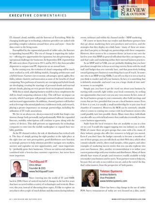 4

7

E x e c utive C o m m e n t a r i e s

IT channel: cloud, mobility and the Internet of Everything. With the
changing landscape in technology, solutions providers are tasked with
providing complete solutions around these areas and more—from the
data center to the living room.
Exemplified by the exponential growth of tablet sales, the Internet
is expanding beyond PCs. The sea of change is impacting the industry—offering new opportunities for expansion, but also presenting new
operational challenges for businesses. In September, IDC reported that
PC sales were down 10 percent in 2013, and by 2015, they forecast tablet
shipments to surpass total PC shipments on an annual basis.
In the coming year, the evolution of cloud computing will be much
more realized as well, with shifting models, changing architectures and
a hybrid future. Gartner cites economic advantages, speed, agility, flexibility, infinite elasticity and innovation as some of the benefits of cloud
computing. New pathways of maturity are emerging and hybrid clouds
are developing, creating the marriage of personal clouds and external
private clouds, placing an even greater focus on integrated solutions.
With this in mind, aligning business models to best complement the
shift in cloud computing solutions is key. This will have an impact on
security, which I anticipate will prompt continued software innovation
and increased opportunities. In addition, channel partners will further
seek to leverage educational platforms, enablement tools, and research,
placing a greater importance on strategic partnerships, including the
utilization of IT trade associations.
We live in an always-on, always-connected world that forges continuous change both personally and professionally. With the expanded
Internet, mobility subscriptions will continue to grow along with the
variety of devices. This shift presents an opportunity for technology
companies to enter into the mobile marketplace or expand their mobility portfolio.
As the IT channel evolves, the role of distribution has evolved with
it. The days of simply getting the right product to the right place at
the right time are now prerequisites; good distributors now function
as strategic partners to help solutions providers navigate new markets,
uncover and capitalize on new opportunities, and—most importantly—profitably grow their businesses. A focus on end-to-end solutions,
combined with a best-in-class customer experience, has never been
more important.

TechSquad IT

Chris Wiser
Founder & CEO
www.TechSquadIT.com

Since entering into the world of IT (and SMB)
back in 2008, I have of noticed myriad of changes in the last few years
that have occurred within a variety of technologies and verticals. However, this year, instead of discussing these topics, I’d like to explore an
area that is often a topic of much debate and discussion during industry

6 2 | V SR RE V IE W AN D O U T L OO K 2 0 1 4 	

events, webinars and within the channel media—MSP marketing.
Of course we know from our vendor and distributor partners how
they go about marketing their new products and services, and the
strategies that they deploy on a daily basis—many of these are strategies that I am privy to through my partnerships with these companies.
However, there seems to be a common theme (at least to me) over the
last few years that MSPs in general will admit that they can improve on,
and that’s sales and marketing within their internal business practices.
As an MSP and/or VAR, you are probably thinking that you have
just about enough time to focus on serving current clients with the small
staff and budget that you currently have, and that proactively looking
toward gaining new business is something that is out of reach. As someone who is an MSP serving SMBs, I can tell you that it is not as hard as
you think to market and sell your business. In fact, it is something that
is definitely attainable, and won’t cost you a large chunk of time and/
or money to accomplish.
Simply put, you have to get the word out about your business by
starting with yourself, right within your local community, by seeking
out opportunities that won’t cost you any extra money. In fact, some of
the local business groups in your community often hold meetings and
events that are free, provided that you are a local business owner. Even
if there is a cost, it is usually a small membership fee to join your local
chamber of commerce. However, the ROI can be extremely valuable
when it comes to coming into contact with local business owners who
could possibly turn into possible clients. Many times these individuals
can also offer as a referral lead source that could also eventually become
a new business opportunity.
Aside from the local resources that are available to you at a low
(or no) cost. I would also suggest tapping into our industry as a whole.
While of course there are peer groups that come with a fee, many of
these industry groups also offer free resources to help get you started.
Even if you don’t have the budget currently to become a member of
one of these groups, you can still check out their Web sites, which often
contain valuable articles, direct mail samples, white papers, and other
examples of marketing success stories that you can also replicate into
your own business. Also, another recommendation is to utilize your
current partnerships with your vendors and distributors. Many of them
already have teams of people (and resources) readily available to help
you market your business and its assets. Your partners want to help you,
because they are only as successful as you are, and at the end of the day,
that’s what matters, from the perspective of both parties.

Teletec Systems

Andrea Roberts
Vice President
www.teletecsystems.com

There has been a big change in the use of tablet
POS. Savvy restaurateurs of today are very focused on a slim, unob-

W W W.V E R T I C A L S Y S T E M S R E S E L L E R . C O M

 