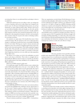4

7

E x e c utive C o m m e n t a r i e s

occurring faster than we can understand them and adapt to them in
our daily lives.
Think about all the processes you utilize to select, use and pay for
a variety of products and services today. Many have changed in the
last few years. As with most technological advancements, you can’t go
backwards (try using a dial-up modem today). Products and services
are now delivered quickly, easily and cheaply over the web, and the
range of choices available in numerous areas have virtually exploded.
Some businesses that have been around for long periods of time, are
finding their value propositions having less relevance and meaning for
their customers today. It’s not just in the retail or technology markets,
it’s occurring everywhere.
As consumers, we enjoy many of the benefits from some of these
continual changes. But the businesses that aren’t embracing these
changes, or enjoying any benefits from them, are probably feeling high
levels of stress today. Thriving now requires constant attention and
adaption to meet your customer’s changing requirements on how they
prefer to select, buy and use products. These shifts usually don’t happen
quickly either. They generally occur slowly, but continually, and often
at the periphery of your vision. It makes it even harder to determine
what’s happening around you, or to you, while your value proposition
slowly withers away.
We all have to re-evaluate our role in the marketplace on much
shorter cycles than we did before. There often is a struggle with understanding the difference between where we currently are and where
the best opportunities in the future will likely be. It’s no different in the
POS world either.
What do your POS customers really want?
It’s actually quite simple. Your POS customers want a solution that
works reliably, dependably and at a low cost—every single day. They
don’t want to have to tinker with it ever. If it does break, they want it
to be easy, cheap and quick to fix or replace. They don’t care nearly as
much today about brands or the channels that deliver solutions to the
marketplace. Most technology implementations (including POS) are
fairly expensive, experience project cost over runs and achieve a low
actual rate of return on the investment. POS system users also want
the solution to be very predictable and consistent in the cost and the
quality of the deliverable outcome. If you can figure out how to provide
that more consistently for your customers, they will be looking at you
as their povider of choice.
At the RSPA RetailNOW 2013 event, there were numerous discussion panels that highlighted the challenges and the opportunities to
the “as a service” business model as a solution of choice for dealers to
provide to their customers. It has been used successfully in a variety of
other industries and has received broad acceptance. Think about the
modem (or DVR) you rent from your internet service provider: once
it’s deployed, you never stop to think about it again. But you pay the bill
every month, because your service is reliable and predictable.
This isn’t a business model that’s coming to POS—it’s already here.

2 8 | V SR RE V IE W AN D O U T L OO K 2 0 1 4 	

There are organizations currently doing it. By all indications, it’s penetration into this marketplace will continue to accelerate. The recurring
revenue model doesn’t just apply to software’s use, deployment or how
you pay for it. It’s likely to change how all POS technology and full
solutions are acquired, used and paid for. Manufacturers have to find
ways to help support the recurring business model concepts in order
for them to continue to be relevant in the future.
Even with all of the technological advancements in payments today,
cash will still be used as a medium of exchange in the future. There is a
very large segment of the U.S. population that will always struggle with
managing a banking relationship, or a credit card, or they choose to be
more anonymous with their purchasing decisions. How retail solutions
store and facilitate the friction free exchange of cash as a medium of
exchange may continue to evolve, but cash will never change.

Apriva

Stacey Finley Tappin
Senior Vice President, Sales and Marketing
Communications, North America
www.apriva.com

For years, merchant services providers and independent sales organizations (ISOs) have made a living selling credit
card processing services to small businesses and similar establishments.
These business owners understood that a good portion of consumers
preferred to make medium- and large-sized purchases by card, and the
ready convenience of accepting card-based payments negated the cost
that merchants incurred for accepting credit cards. While merchants
regularly shopped by price, there was enough volume—and margin—to
ensure that well managed providers had an opportunity to succeed.
Although this model has endured for years, advancements in
technology—particularly the introduction of smartphones and tablets—combined with the changing demographics of card users, have
jeopardized the viability of the payments-centric business model. New
competitors have caused serious challenges for traditional pricing
models. On top of this, many consumers, including young adults, are
much more likely to make purchases—including traditional small ticket
items—by card. As a result, margins have gone down, competition
has skyrocketed, and the traditional merchant services providers find
themselves playing defense into what has quickly devolved as a pure
commodity market.
Instead of focusing on low-margin, transient card processing services, merchant services providers can set their sights on getting on the offensive, and demonstrate the unique value they offer to their merchants.
For many providers, that means augmenting their payment services
with innovative mobile marketing services that are entering the market.
Solutions that may include a combination of customizable loyalty
programs, couponing, time- and location-based offers, and even social
network capabilities that give consumers the ability to share relevant

W W W.V E R T I C A L S Y S T E M S R E S E L L E R . C O M

 