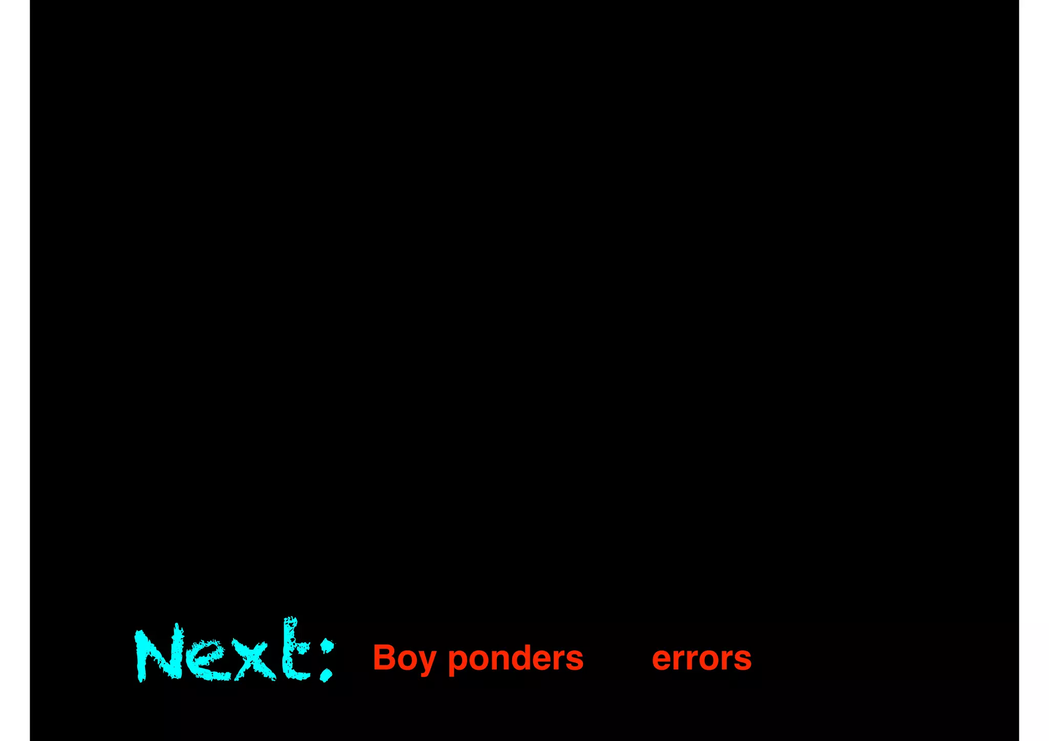 Next: Boy ponders the errors of his ways
 