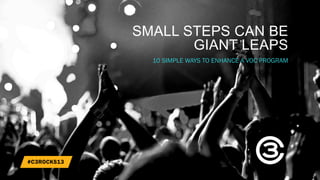SMALL STEPS CAN BE
GIANT LEAPS
10 SIMPLE WAYS TO ENHANCE A VOC PROGRAM
 