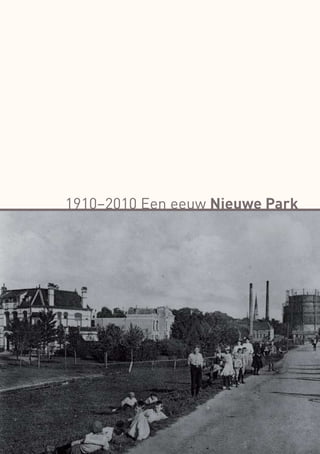 1910–2010 Een eeuw Nieuwe Park
 