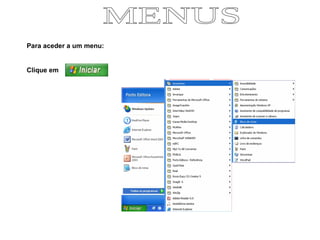 Para aceder a um menu: Clique em   MENUS 