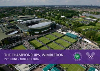 THE CHAMPIONSHIPS, WIMBLEDON
27TH JUNE - 10TH JULY 2016
 
