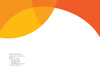 S&I Systems Pte Ltd
6 Serangoon North Ave 5
#03-16
Singapore 554910
T +65 6826 3600
F +65 6826 3700
E marketing@si-asia.com
W www.si-asia.com
 