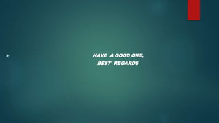  HAVE A GOOD ONE,
BEST REGARDS
 