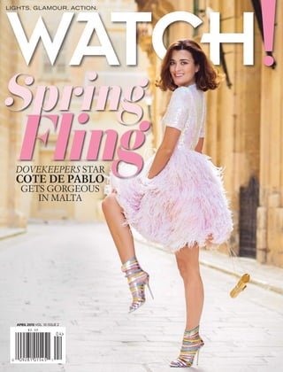APRIL 2015 Vol. 10 Issue 2
Lights. Glamour. Action.
Spring
dovekeepers STAR
COTE DE PABLO
gets gorgeous
IN malta
Fling
 