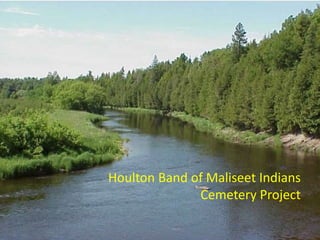 Houlton Band of Maliseet Indians 
Cemetery Project 
 