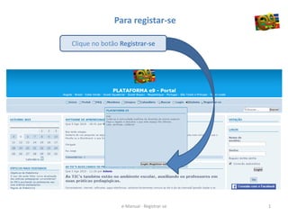 Para registar-se
Clique no botão Registrar-se
1e-Manual - Registrar-se
 