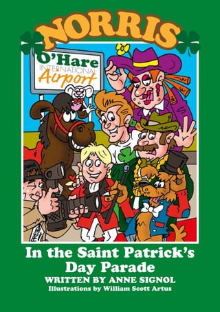 In the Saint Patrick’s
Day Parade
WRITTEN BY ANNE SIGNOL
Illustrations by William Scott Artus
 