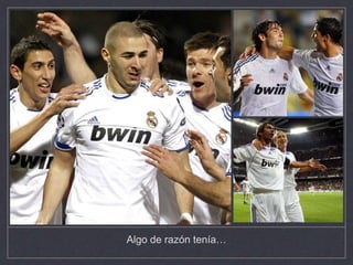 Algo de razón tenía…
 