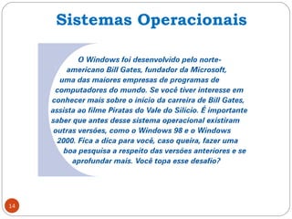 14
Sistemas Operacionais
 