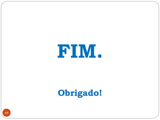 49
FIM.
Obrigado!
 