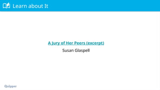 Learn about It
A Jury of Her Peers (excerpt)
Susan Glaspell
 