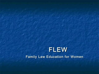 FLEWFLEW
Family Law Education for WomenFamily Law Education for Women
 