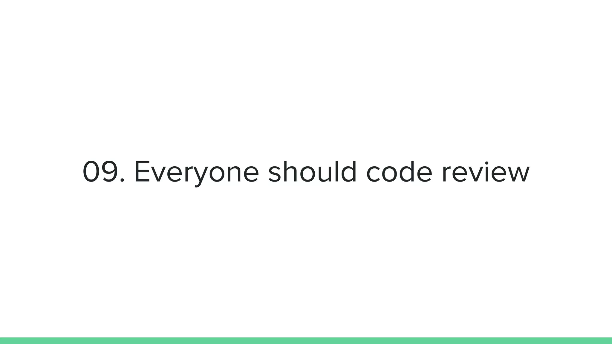 09. Everyone should code review
 