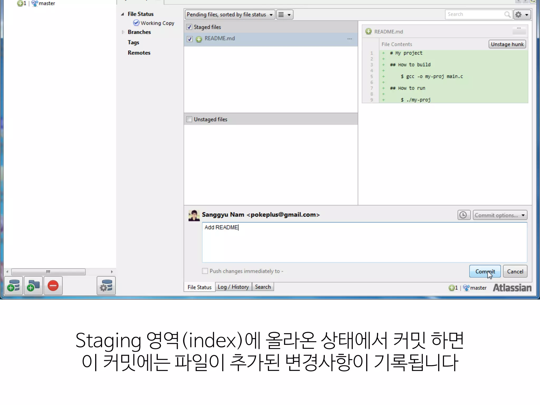 Staging  영역(index)에  올라온  상태에서  커밋  하면 
이  커밋에는  파일이  추가된  변경사항이  기록됩니다
 