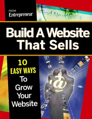 FROM




Build AWebsite
 That Sells
     10
E A S Y W AY S
      To
   Grow
    Your
Website
 