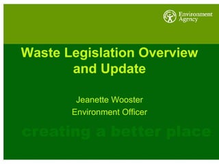 Waste Legislation Overview and Update Jeanette Wooster Environment Officer 