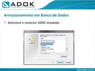 Selecione o conector ODBC instalado Armazenamento em Banco de Dados 