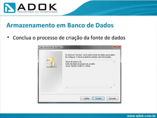 Conclua o processo de criação da fonte de dados Armazenamento em Banco de Dados 