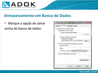 Marque a opção de salvar senha do banco de dados Armazenamento em Banco de Dados 