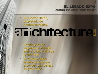 EL LEGADO EXPO Análisis por Víctor Martín Mainar ,[object Object],[object Object],[object Object]