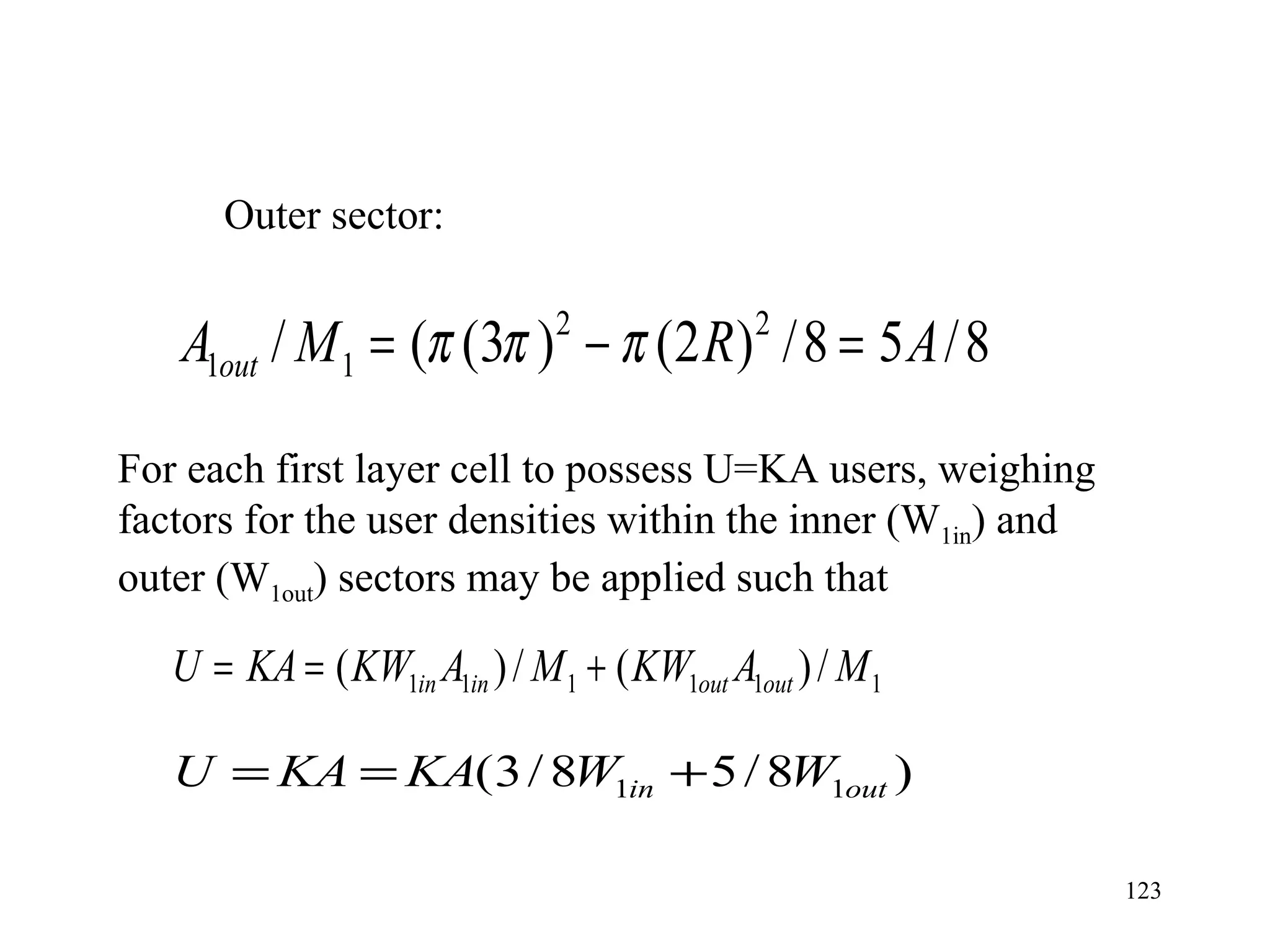 Outer sector: For each first layer cell to possess U=KA users, weighing factors for the user densities within the inner (W 1in ) and  outer (W 1out ) sectors may be applied such that  