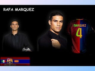 RAFA MARQUEZ 