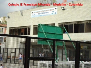 Colegio IE Francisco Miranda - Medellín - Colombia 