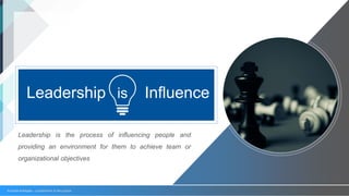 Enoche Andrade – LEADERSHIP IS INFLUENCE
Leadership Influenceis
Leadership is the process of influencing people and
providing an environment for them to achieve team or
organizational objectives
 